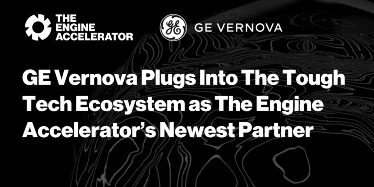 Ge Vernova Plugs Into The Tough Tech Ecosystem As The Engine Accelerators Newest Partner.png